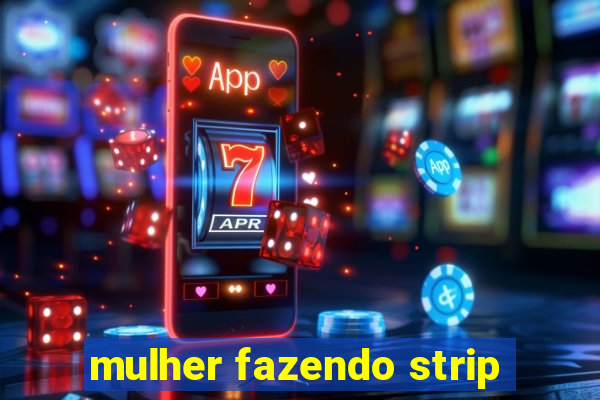 mulher fazendo strip